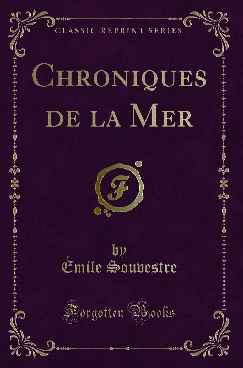 Chroniques de la Mer (Classic Reprint) Action & Adventure