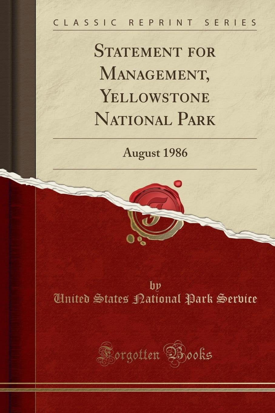 Statement for Management, Yellowstone National Park: August 1986 (Classic Reprint) Business, Finance & Career