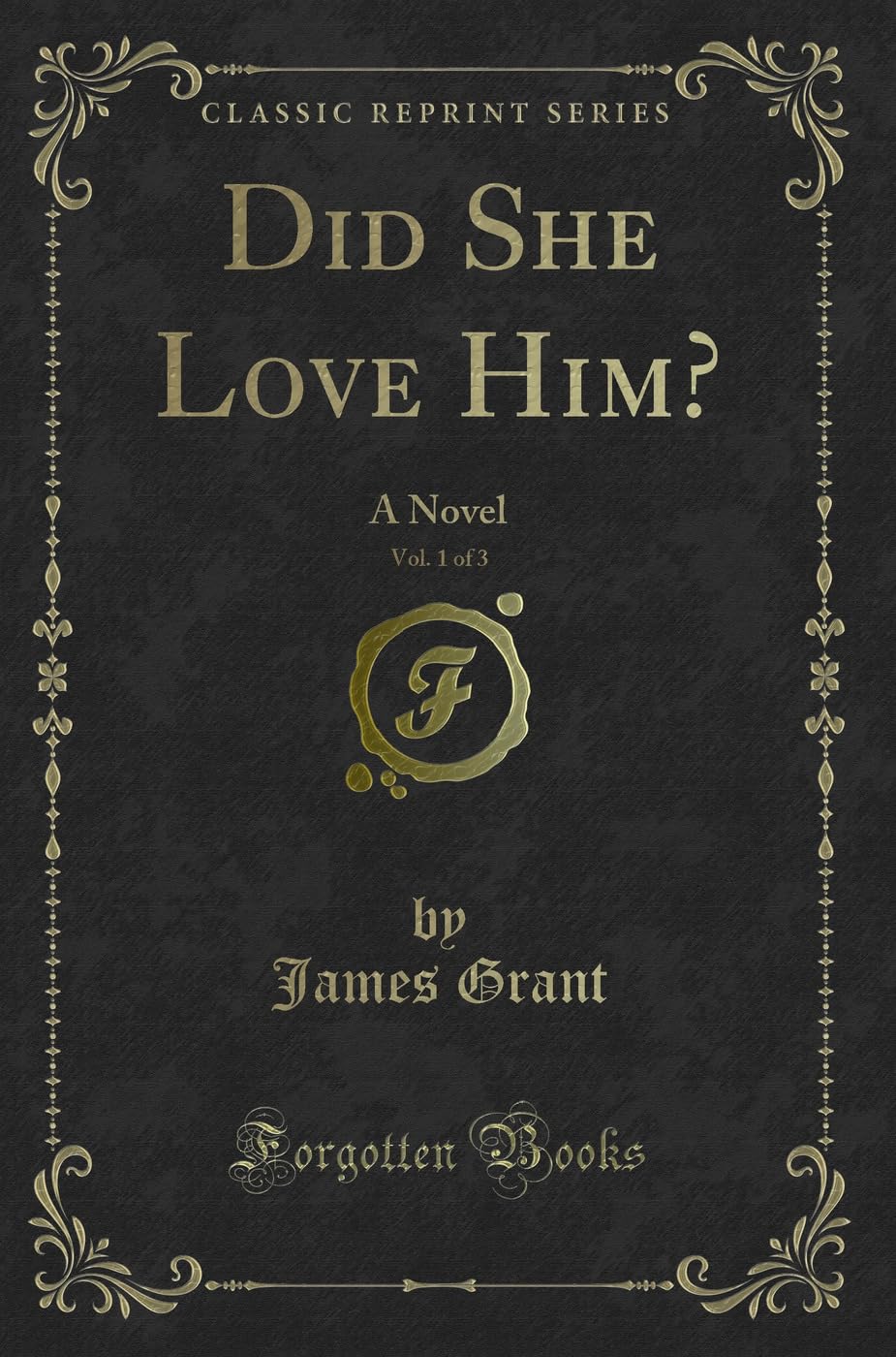 Did She Love Him?, Vol. 1 of 3: A Novel (Classic Reprint) Novels & Short Stories