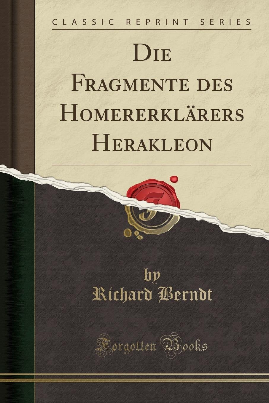 Die Fragmente des Homererklärers Herakleon (Classic Reprint) Social Sciences