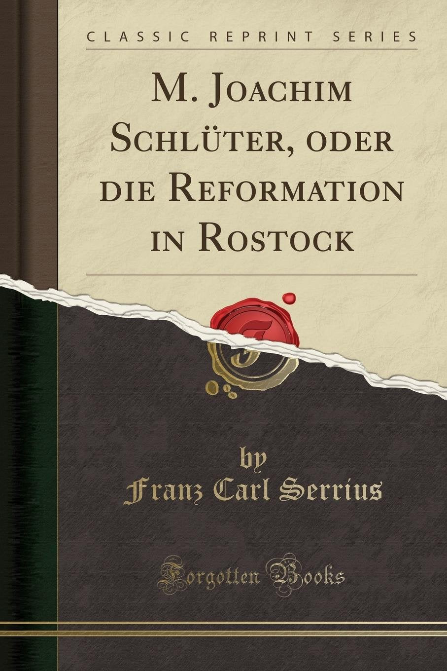 M. Joachim Schlüter, oder die Reformation in Rostock (Classic Reprint) Social Sciences