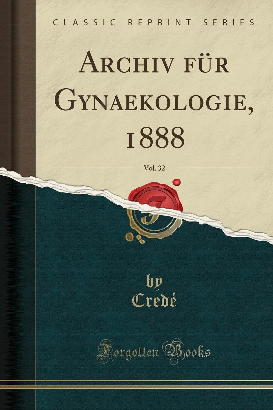 Archiv für Gynaekologie, 1888, Vol. 32 (Classic Reprint) Medicine