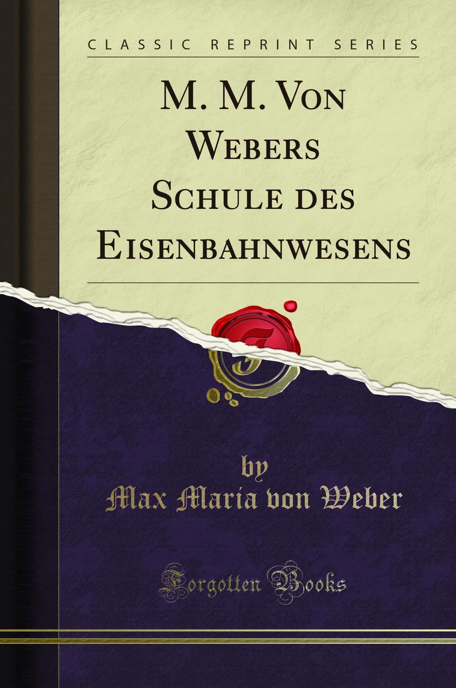 M. M. Von Webers Schule Des Eisenbahnwesens (Classic Reprint) Leisure, Home & Garden
