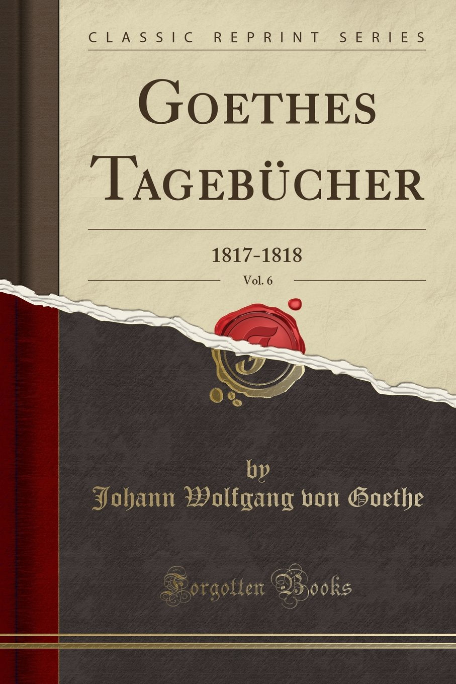 Goethes Tagebücher, Vol. 6: 1817-1818 (Classic Reprint) Books