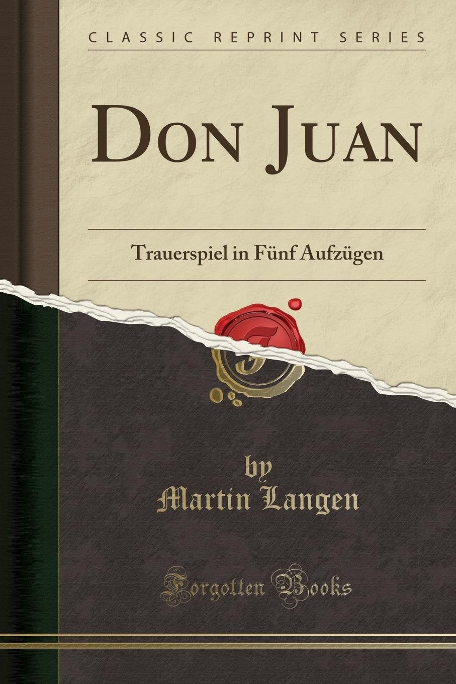 Don Juan: Trauerspiel in Fünf Aufzügen (Classic Reprint) Social Sciences