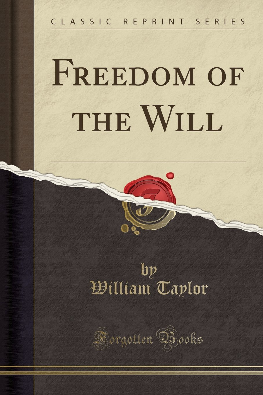 Freedom of the Will (Classic Reprint) Philosophy