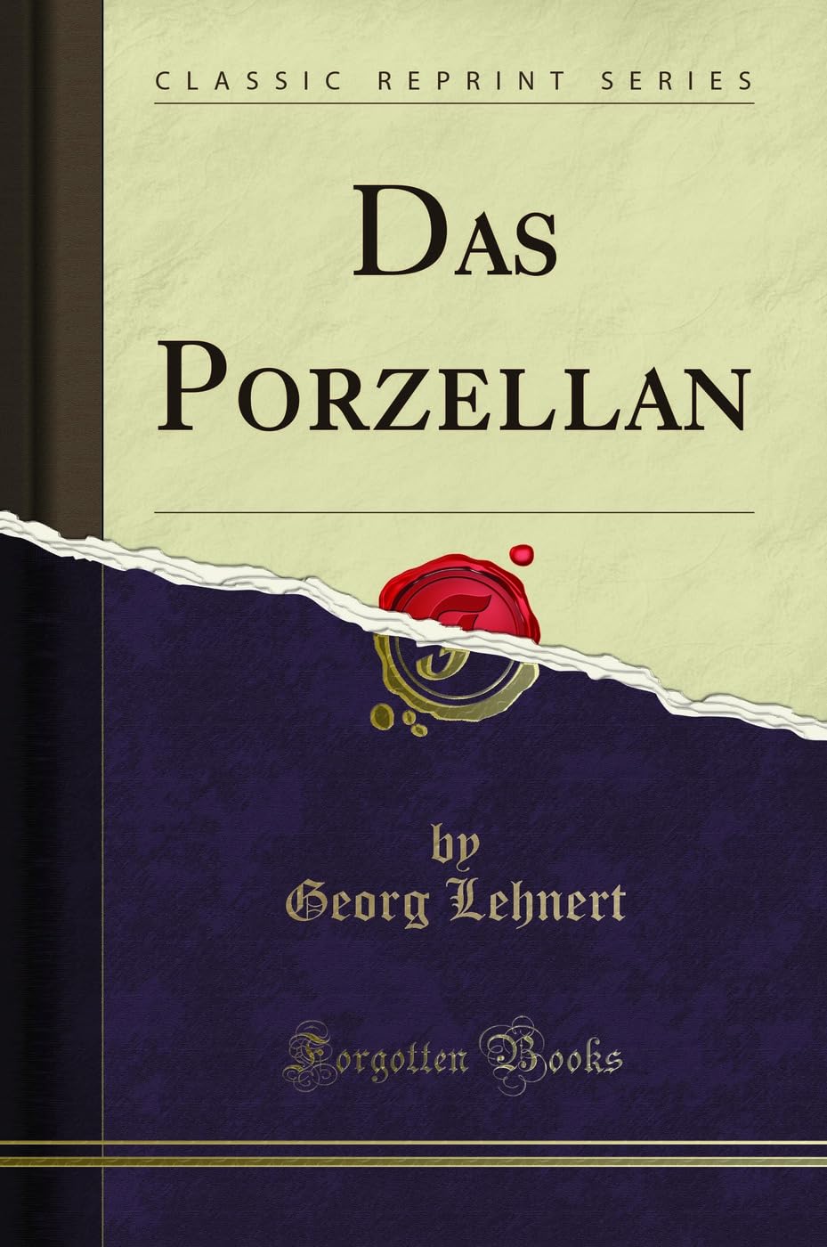 Das Porzellan (Classic Reprint) Leisure, Home & Garden
