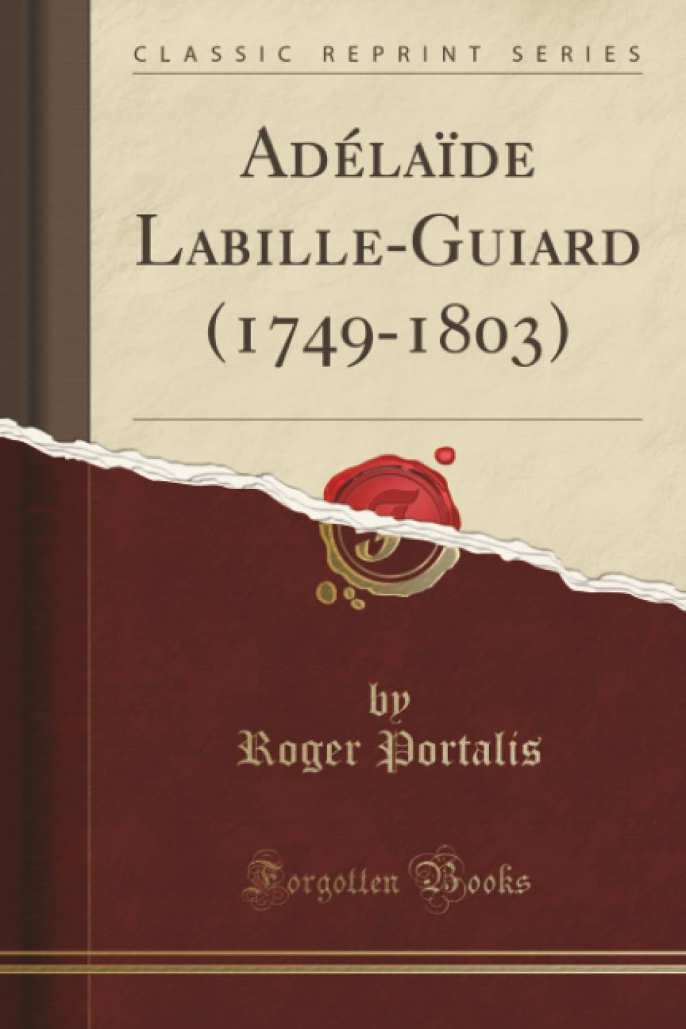 Adélaïde Labille-Guiard (1749-1803) (Classic Reprint) Social Sciences