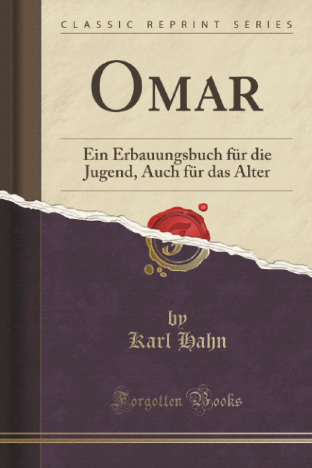 Omar (Classic Reprint): Ein Erbauungsbuch für die Jugend, Auch für das Alter: Ein Erbauungsbuch Für Die Jugend, Auch Für Das Alter (Classic Reprint) General education