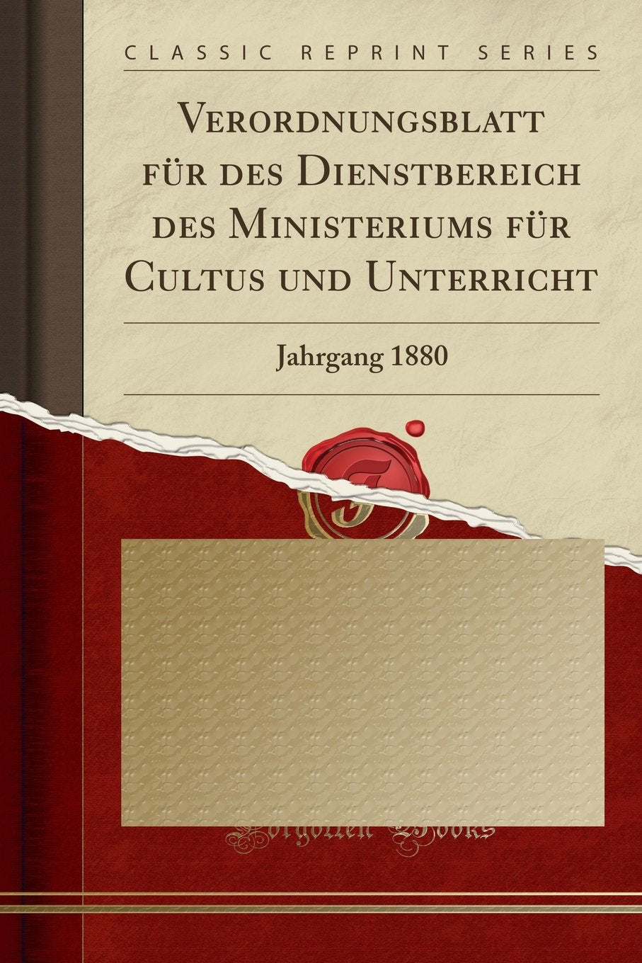 Verordnungsblatt für des Dienstbereich des Ministeriums für Cultus und Unterricht: Jahrgang 1880 (Classic Reprint) Reference Books