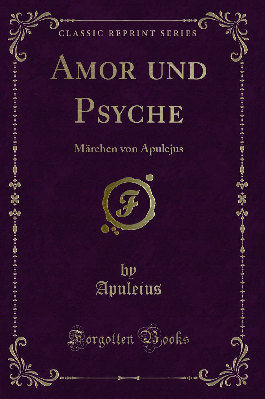 Amor und Psyche: Märchen von Apulejus (Classic Reprint) Contemporary literature