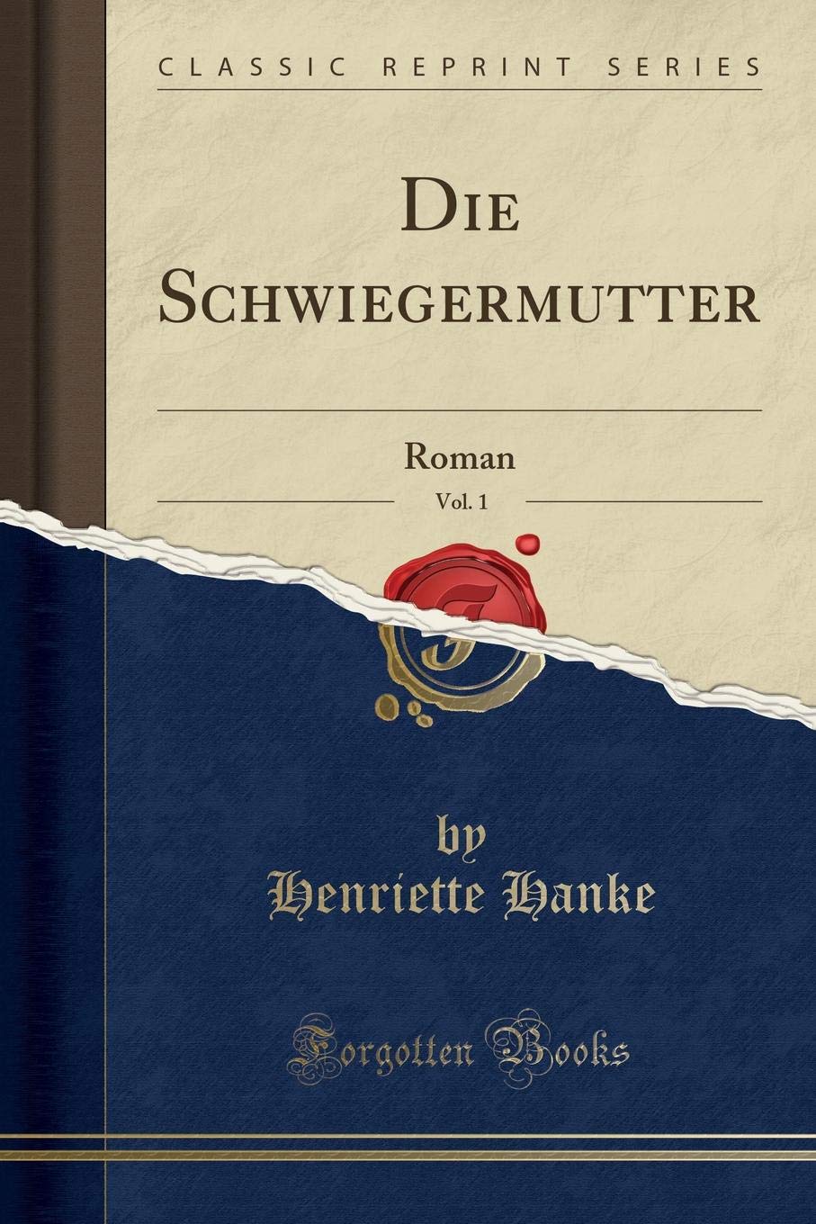Die Schwiegermutter, Vol. 1: Roman (Classic Reprint) Social Sciences