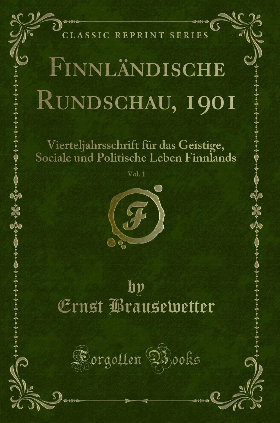 Finnländische Rundschau, 1901, Vol. 1: Vierteljahrsschrift für das Geistige, Sociale und Politische Leben Finnlands (Classic Reprint) Contemporary literature Books