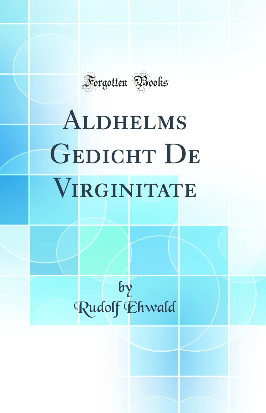 Aldhelms Gedicht De Virginitate (Classic Reprint) Learning & Reference