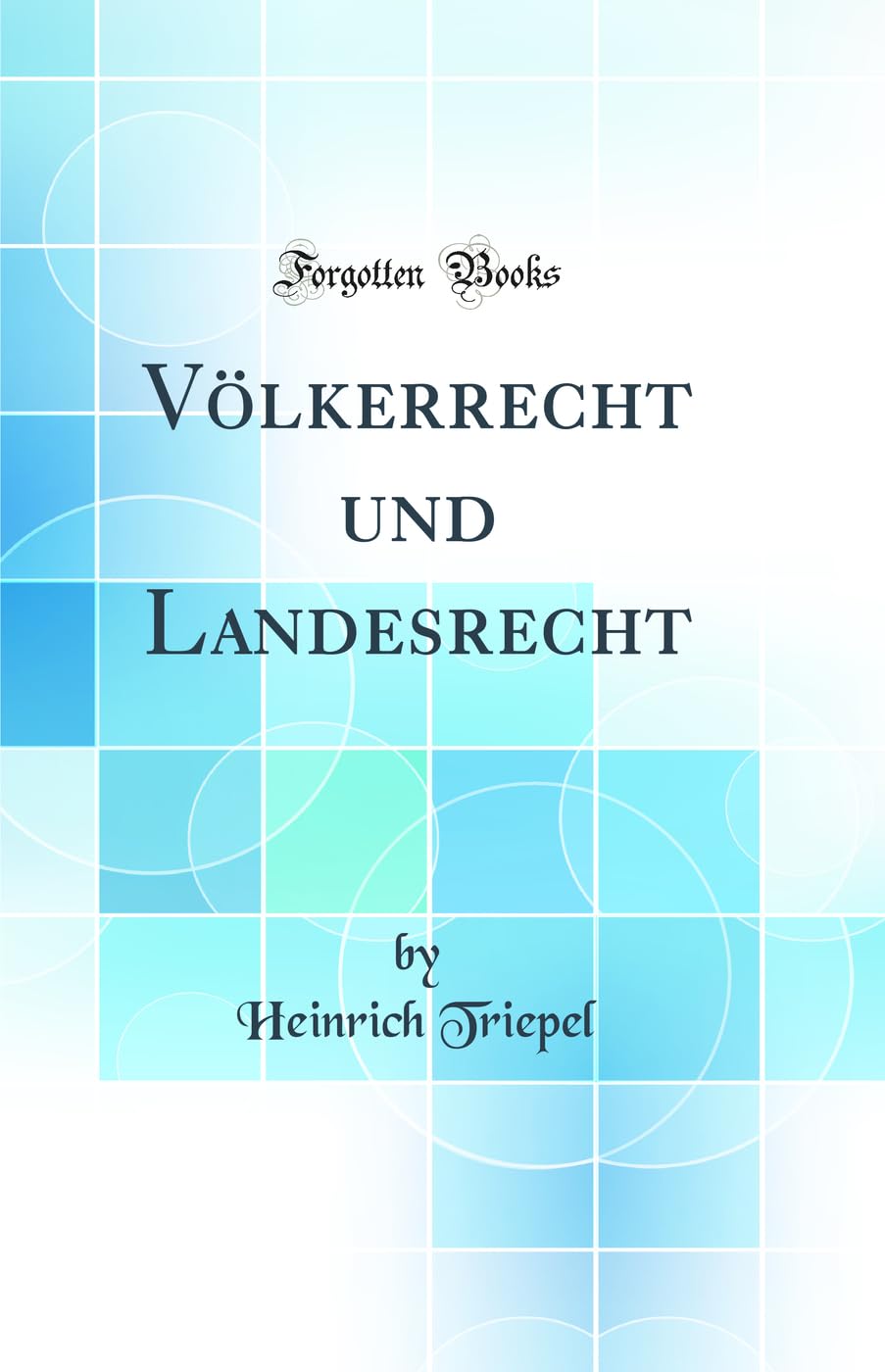 Völkerrecht und Landesrecht (Classic Reprint) Law