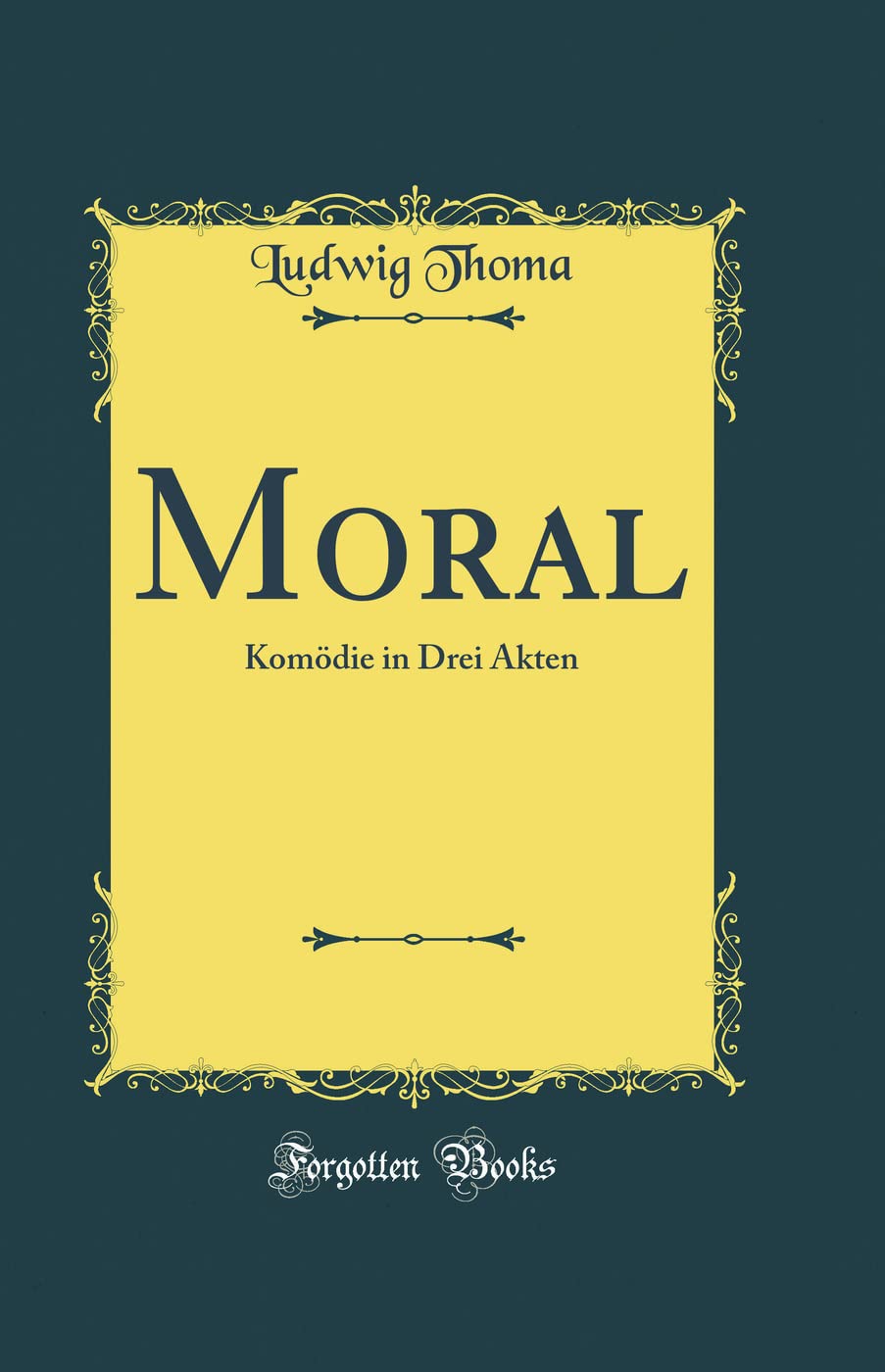 Moral: Komödie in Drei Akten (Classic Reprint) Contemporary literature