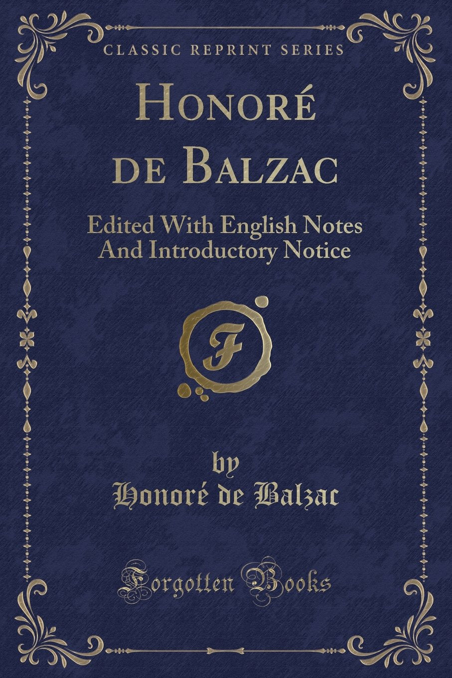 Honoré de Balzac: Edited With English Notes And Introductory Notice (Classic Reprint) Contemporary literature