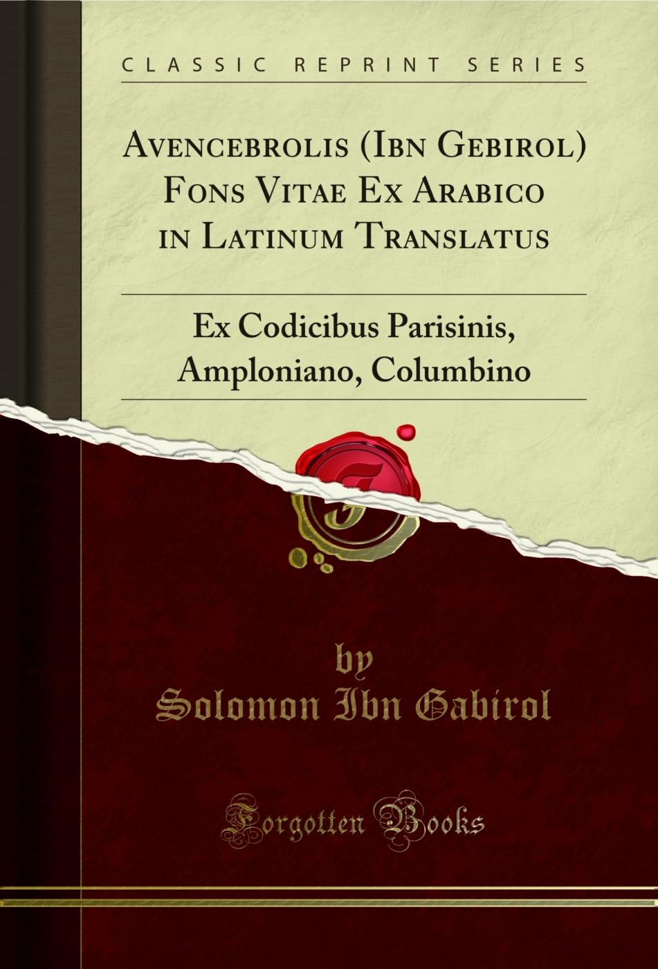 Avencebrolis (Ibn Gebirol) Fons Vitae Ex Arabico in Latinum Translatus: Ex Codicibus Parisinis, Amploniano, Columbino (Classic Reprint) Foreign Languages ​​& Dictionaries