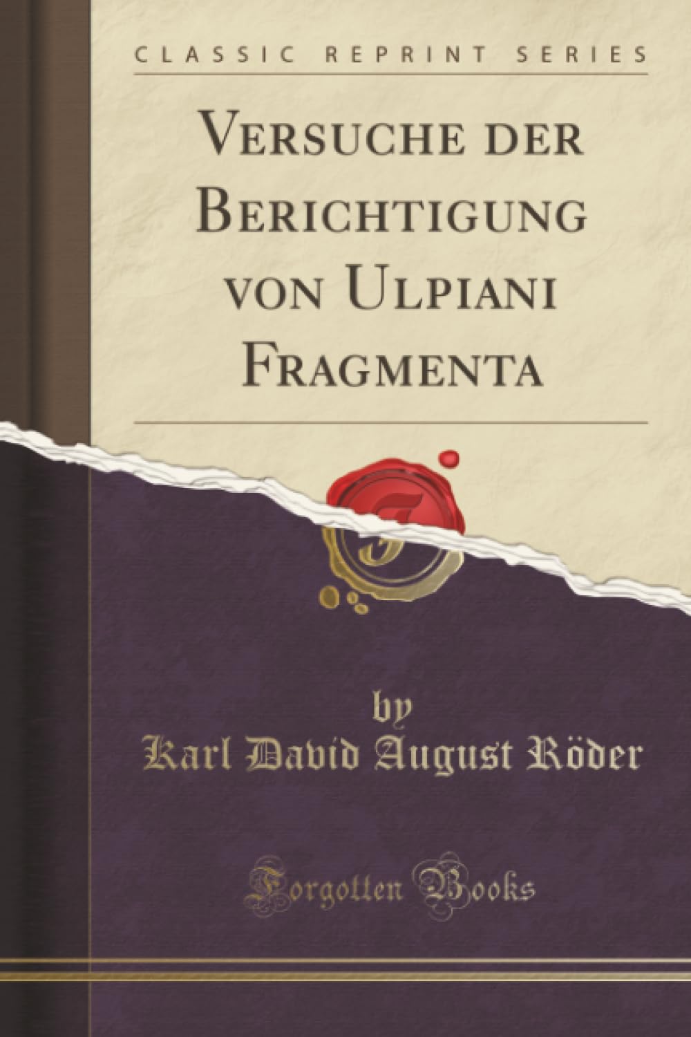 Versuche der Berichtigung von Ulpiani Fragmenta (Classic Reprint) Law