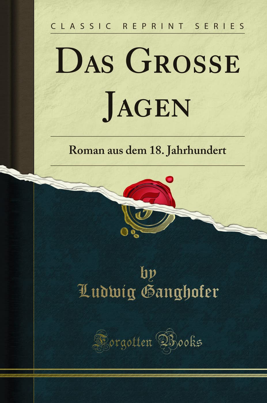 Das Grosse Jagen: Roman Aus Dem 18. Jahrhundert (Classic Reprint) Social Sciences
