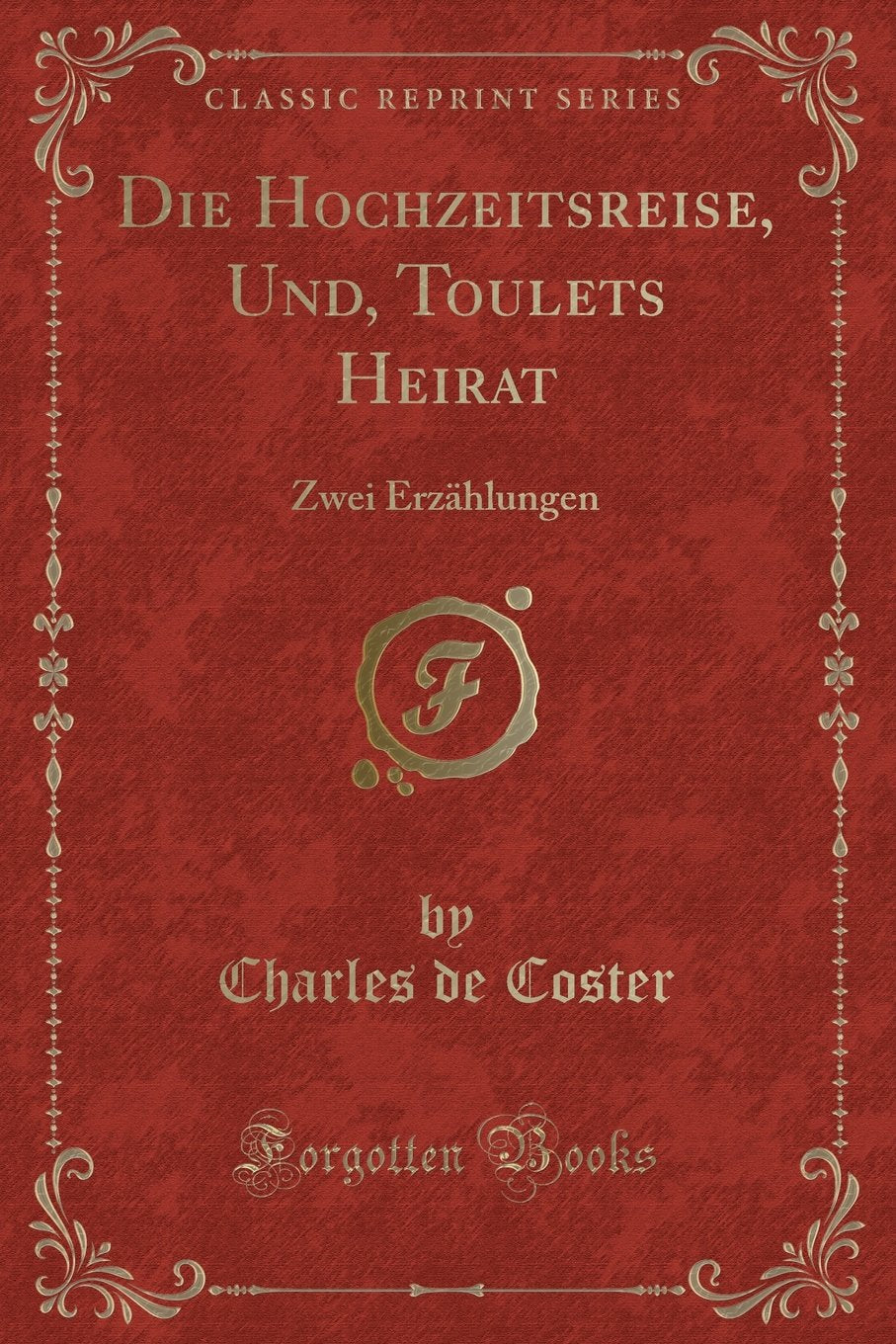 Die Hochzeitsreise, Und, Toulets Heirat: Zwei Erzählungen (Classic Reprint) Contemporary literature