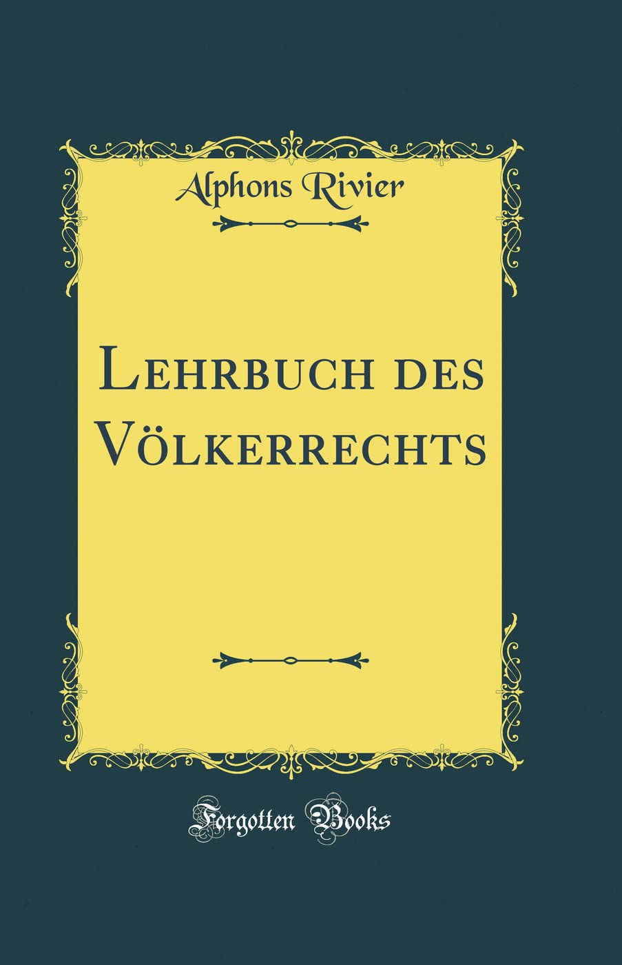 Lehrbuch des Völkerrechts (Classic Reprint) Film, Art & Culture