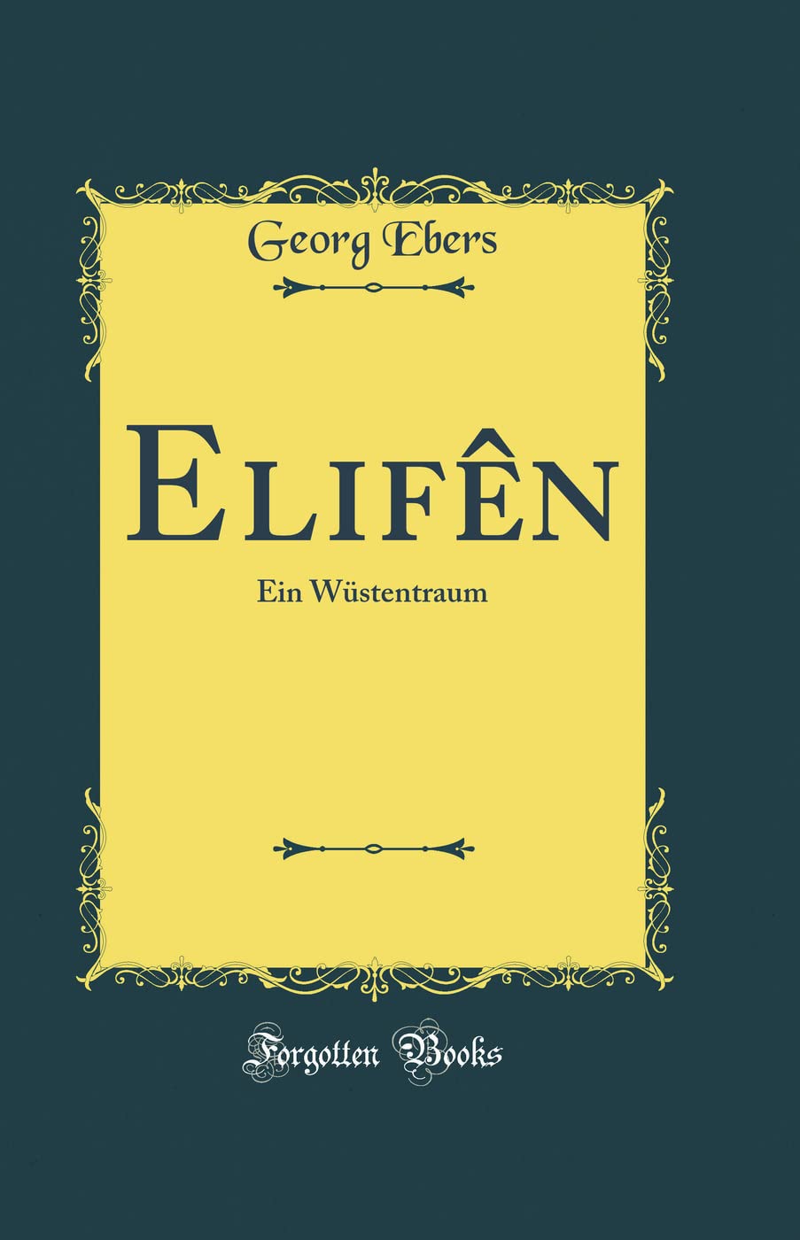 Elifên: Ein Wüstentraum (Classic Reprint) Film, Art & Culture