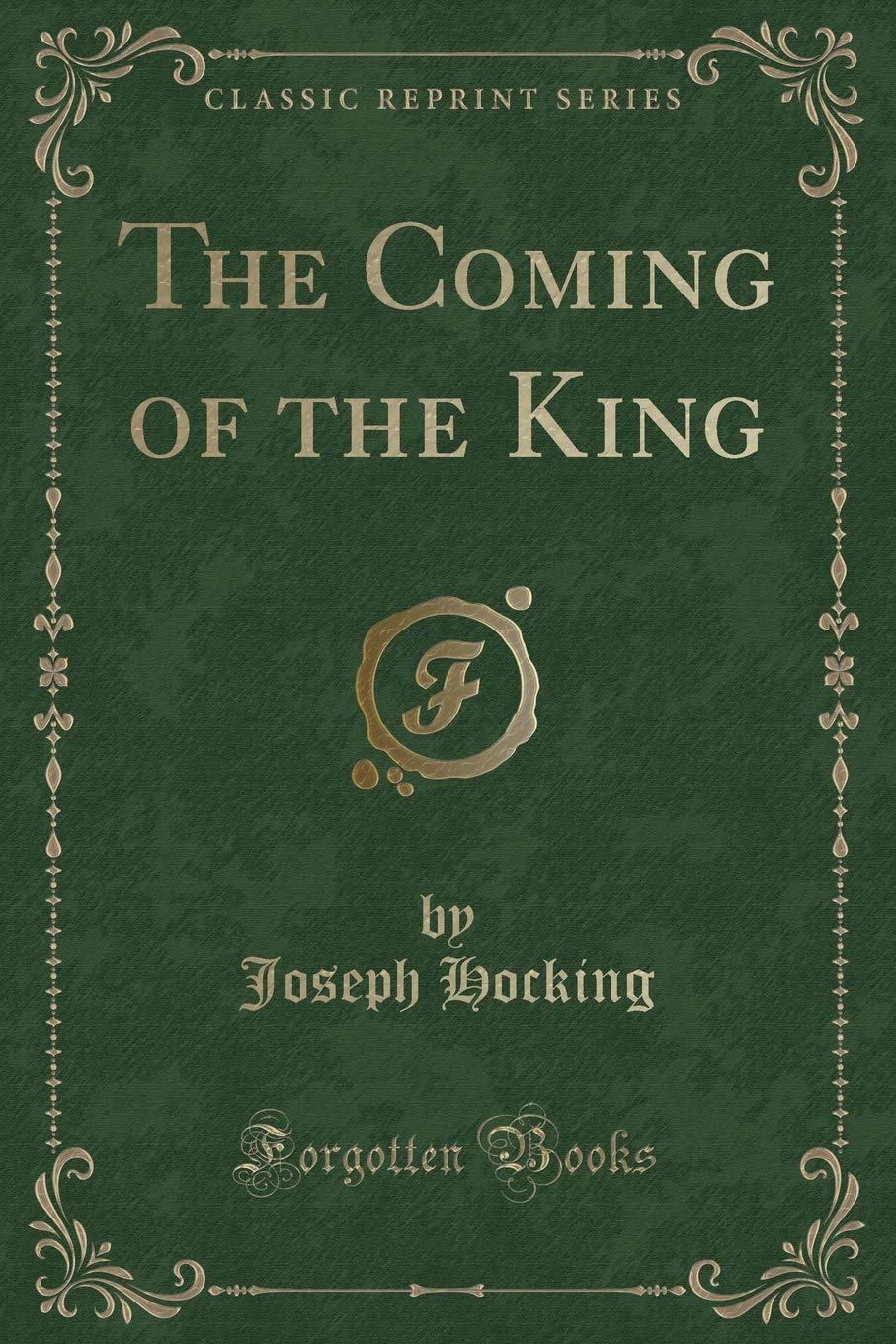 The Coming of the King (Classic Reprint) Novels & Short Stories