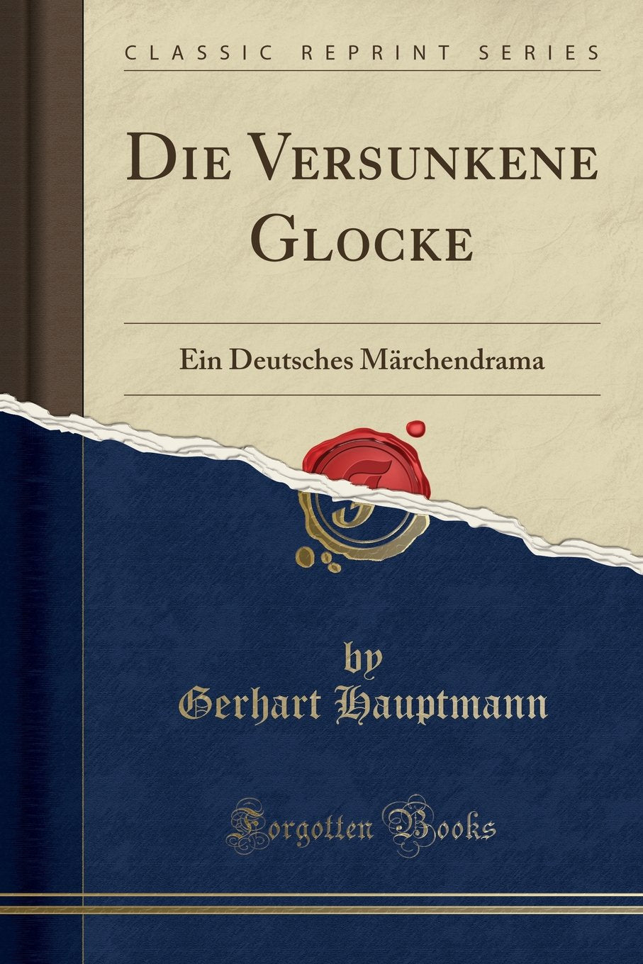 Die Versunkene Glocke: Ein Deutsches Märchendrama (Classic Reprint) Social Sciences