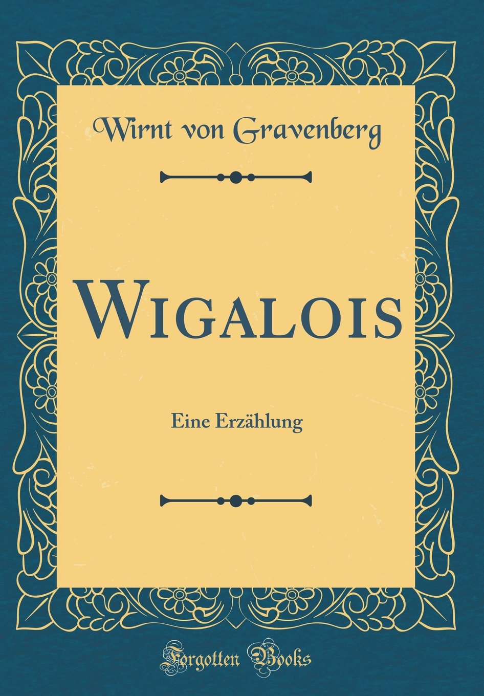 Wigalois: Eine Erzählung (Classic Reprint) Poetry