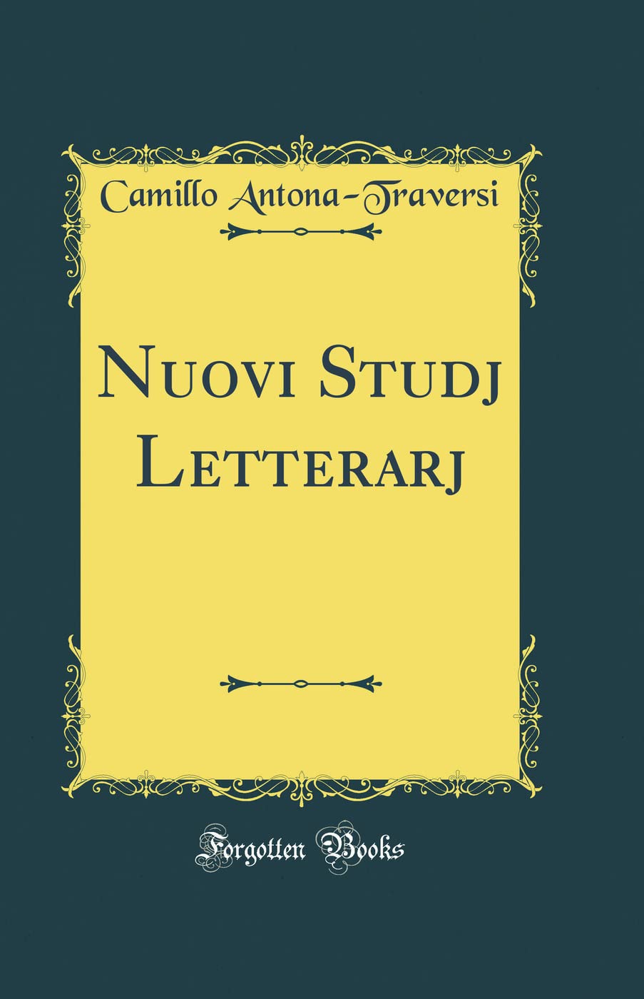 Nuovi Studj Letterarj (Classic Reprint) Essays & Short Stories