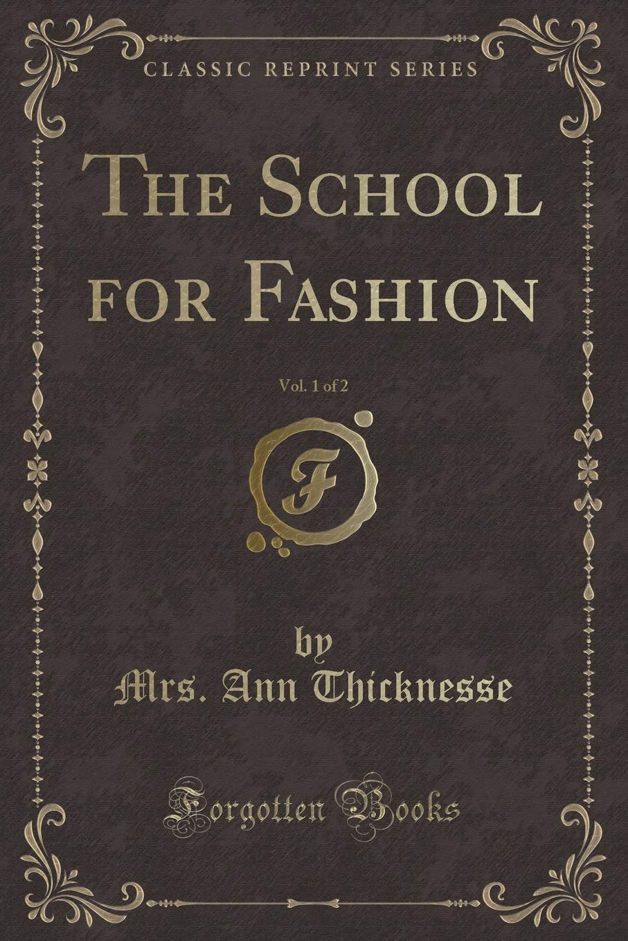 The School for Fashion, Vol. 1 of 2 (Classic Reprint) Novels & Short Stories
