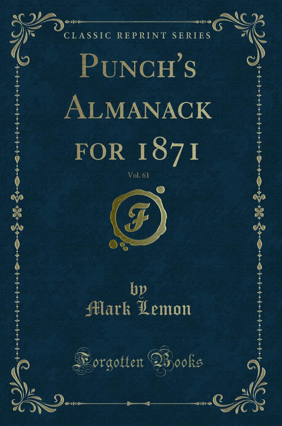 Punch's Almanack for 1871, Vol. 61 (Classic Reprint) Novels & Short Stories