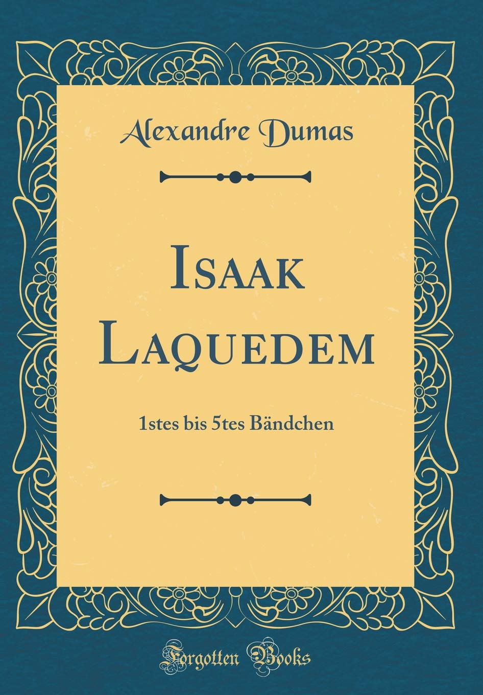 Isaak Laquedem: 1stes bis 5tes Bändchen (Classic Reprint) Film, Art & Culture