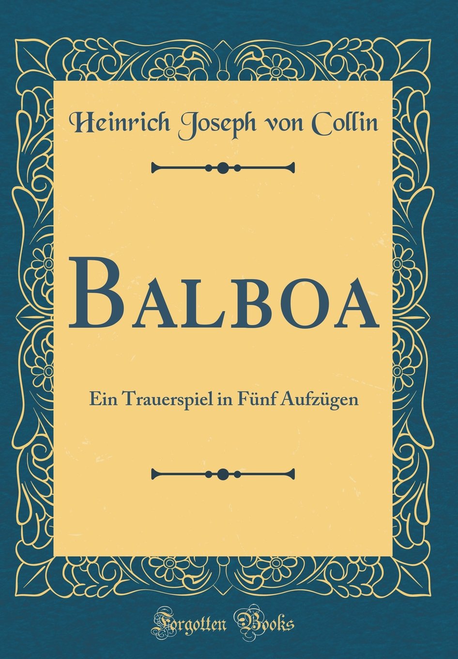 Balboa: Ein Trauerspiel in Fünf Aufzügen (Classic Reprint) Drama