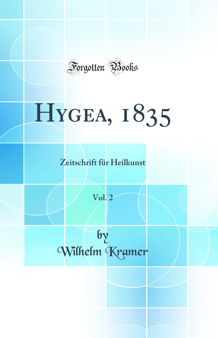 Hygea, 1835, Vol. 2: Zeitschrift für Heilkunst (Classic Reprint) Medicine