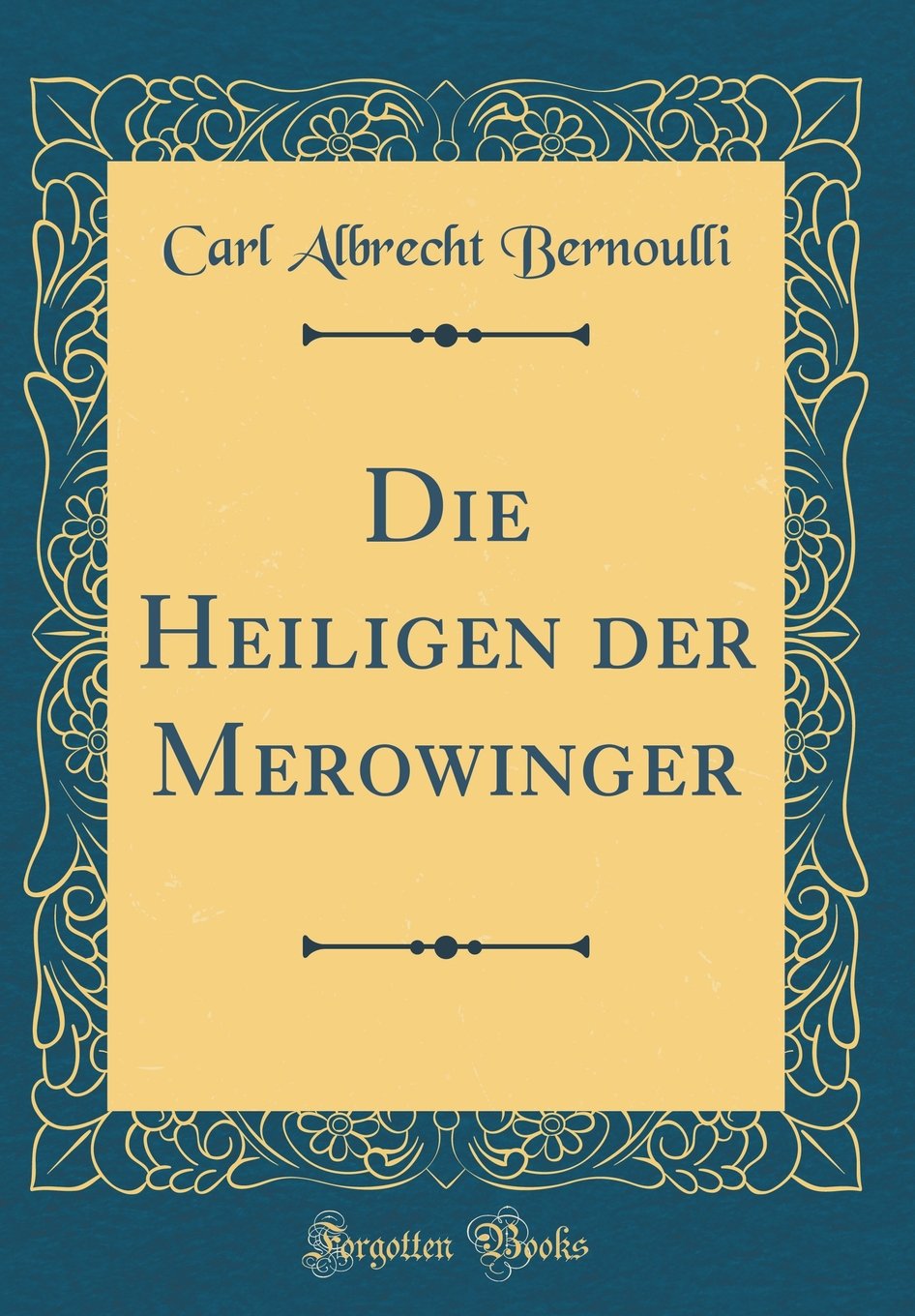 Die Heiligen der Merowinger (Classic Reprint) Film, Art & Culture