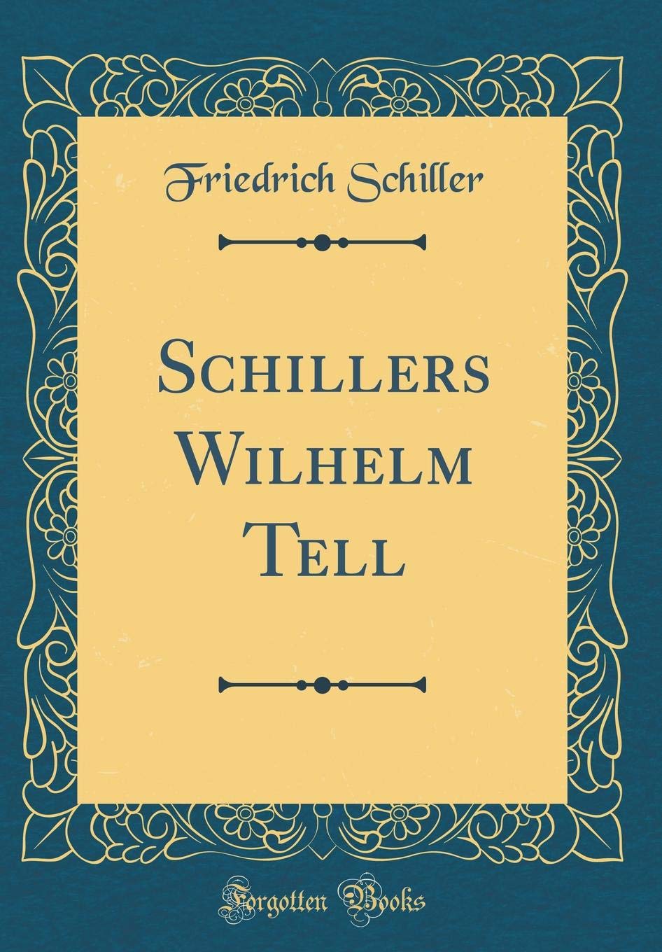 Schillers Wilhelm Tell (Classic Reprint) Film, Art & Culture