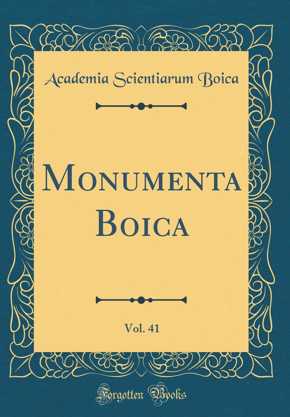 Monumenta Boica, Vol. 41 (Classic Reprint) Film, Art & Culture