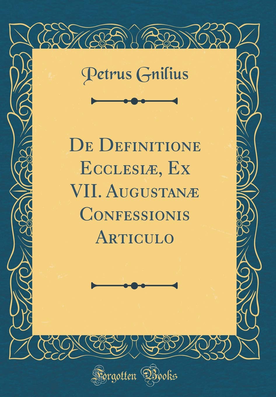 De Definitione Ecclesiæ, Ex VII. Augustanæ Confessionis Articulo (Classic Reprint) Foreign Languages ​​& Dictionaries