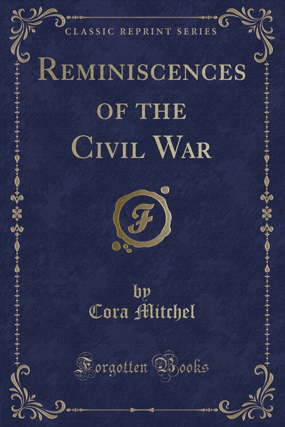 Reminiscences of the Civil War (Classic Reprint) Novels & Short Stories