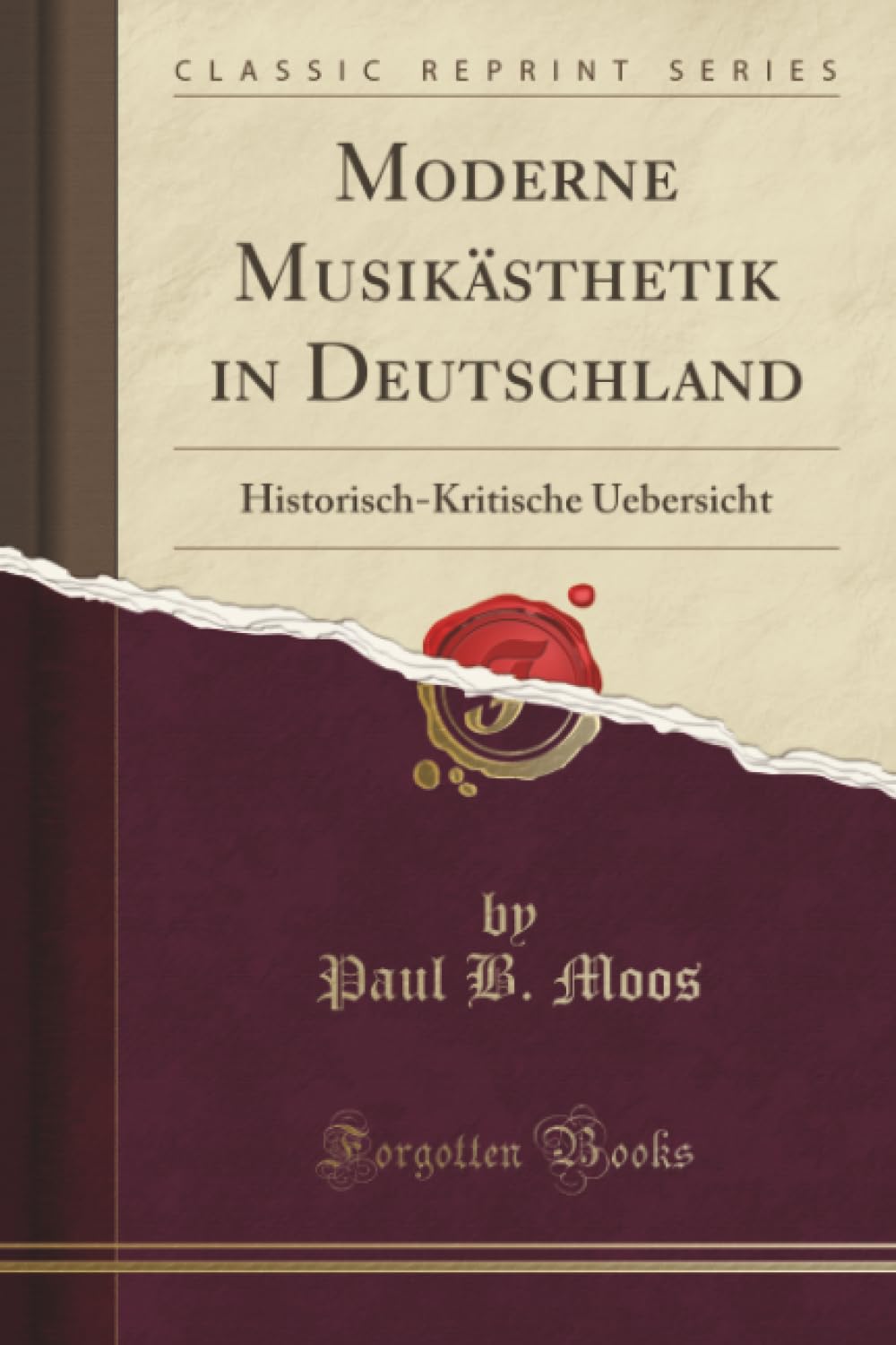 Moderne Musikästhetik in Deutschland (Classic Reprint): Historisch-Kritische Uebersicht: Historisch-Kritische Uebersicht (Classic Reprint) Philosophy