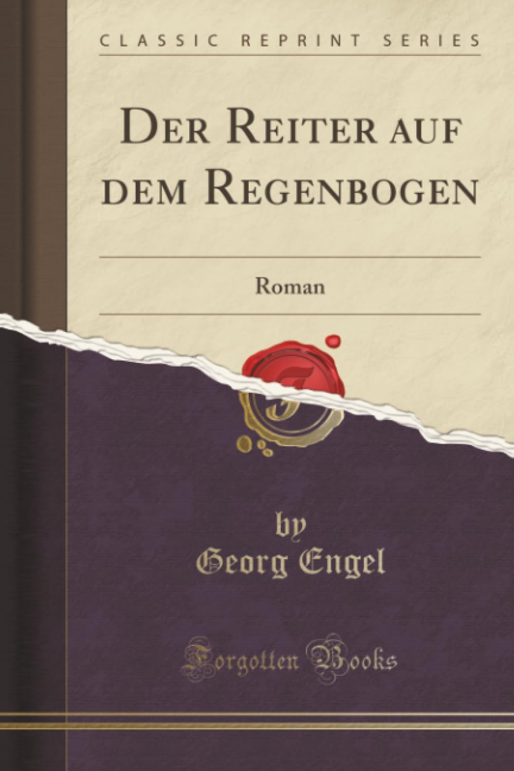 Der Reiter auf dem Regenbogen (Classic Reprint): Roman book