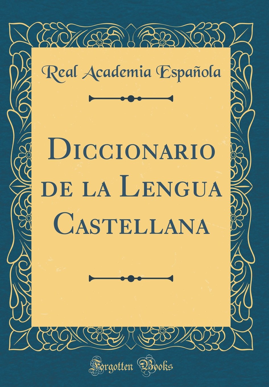Diccionario de la Lengua Castellana (Classic Reprint) Foreign Languages ​​& Dictionaries