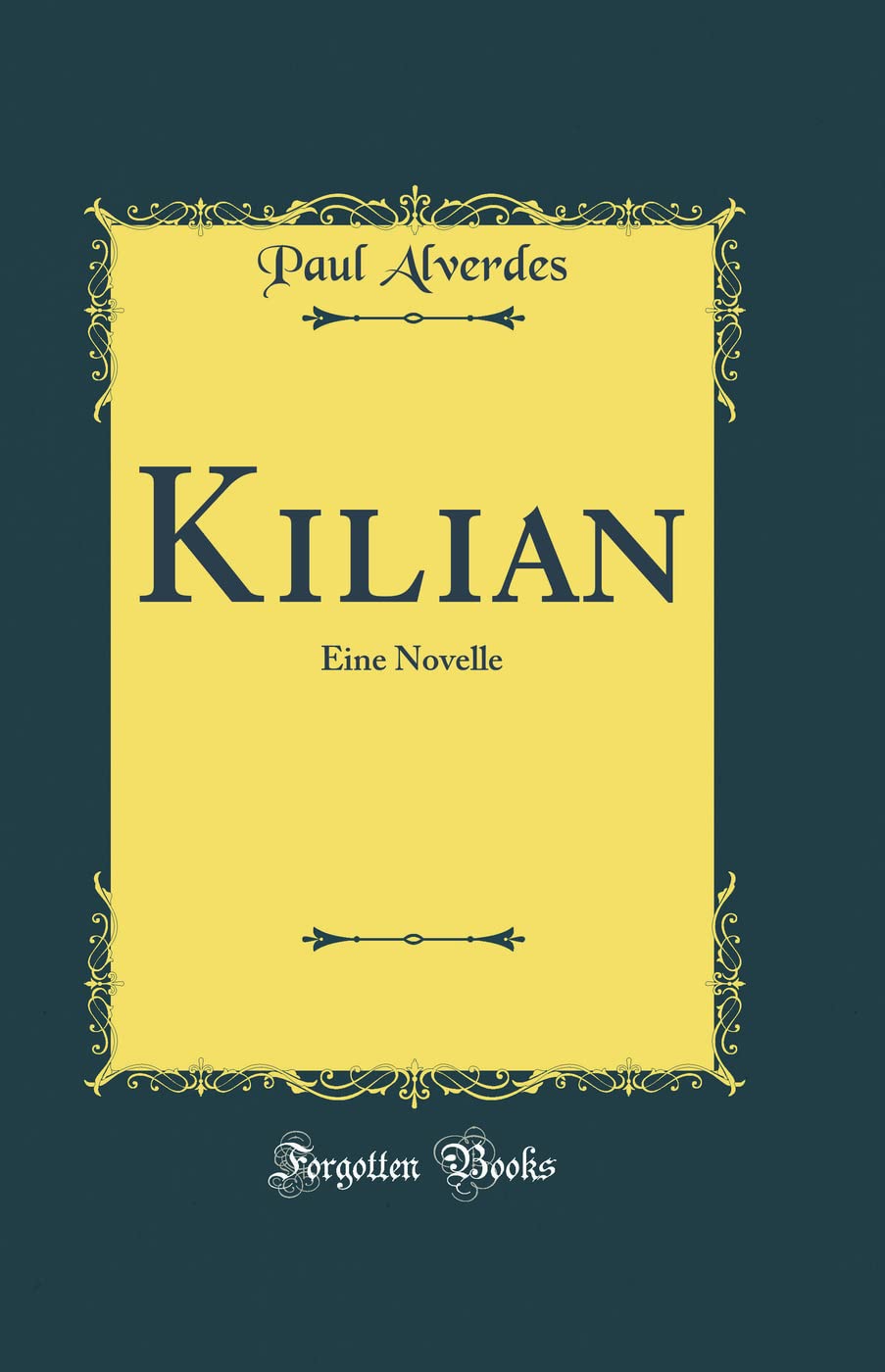Kilian: Eine Novelle (Classic Reprint) Film, Art & Culture