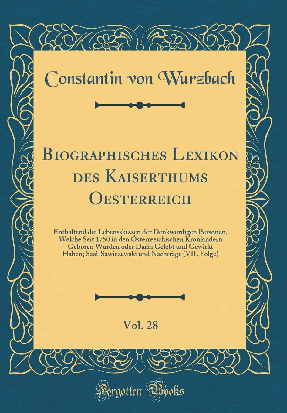 Biographisches Lexikon des Kaiserthums Oesterreich, Vol. 28: Enthaltend die Lebensskizzen der Denkwürdigen Personen, Welche Seit 1750 in den ... Gewirkt Haben; Saal-Sawiczewski und Nachträ Film, Art & Culture