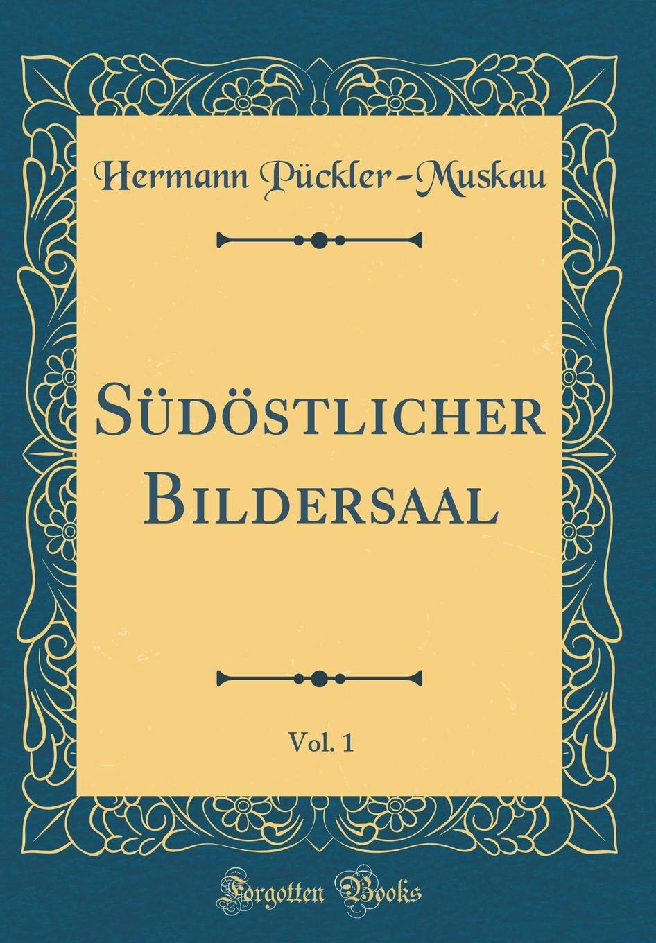 Südöstlicher Bildersaal, Vol. 1 (Classic Reprint) Film, Art & Culture