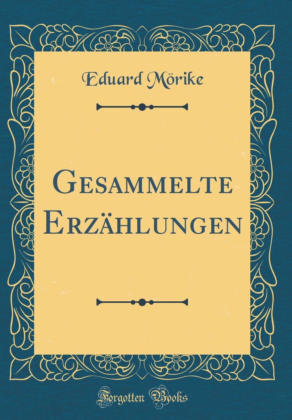 Gesammelte Erzählungen (Classic Reprint) Film, Art & Culture
