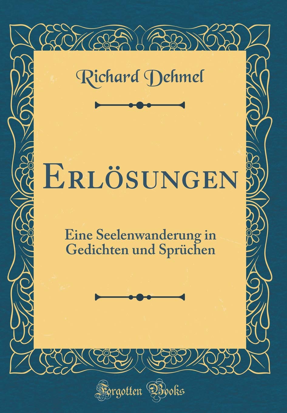 Erlösungen: Eine Seelenwanderung in Gedichten und Sprüchen (Classic Reprint) Poetry