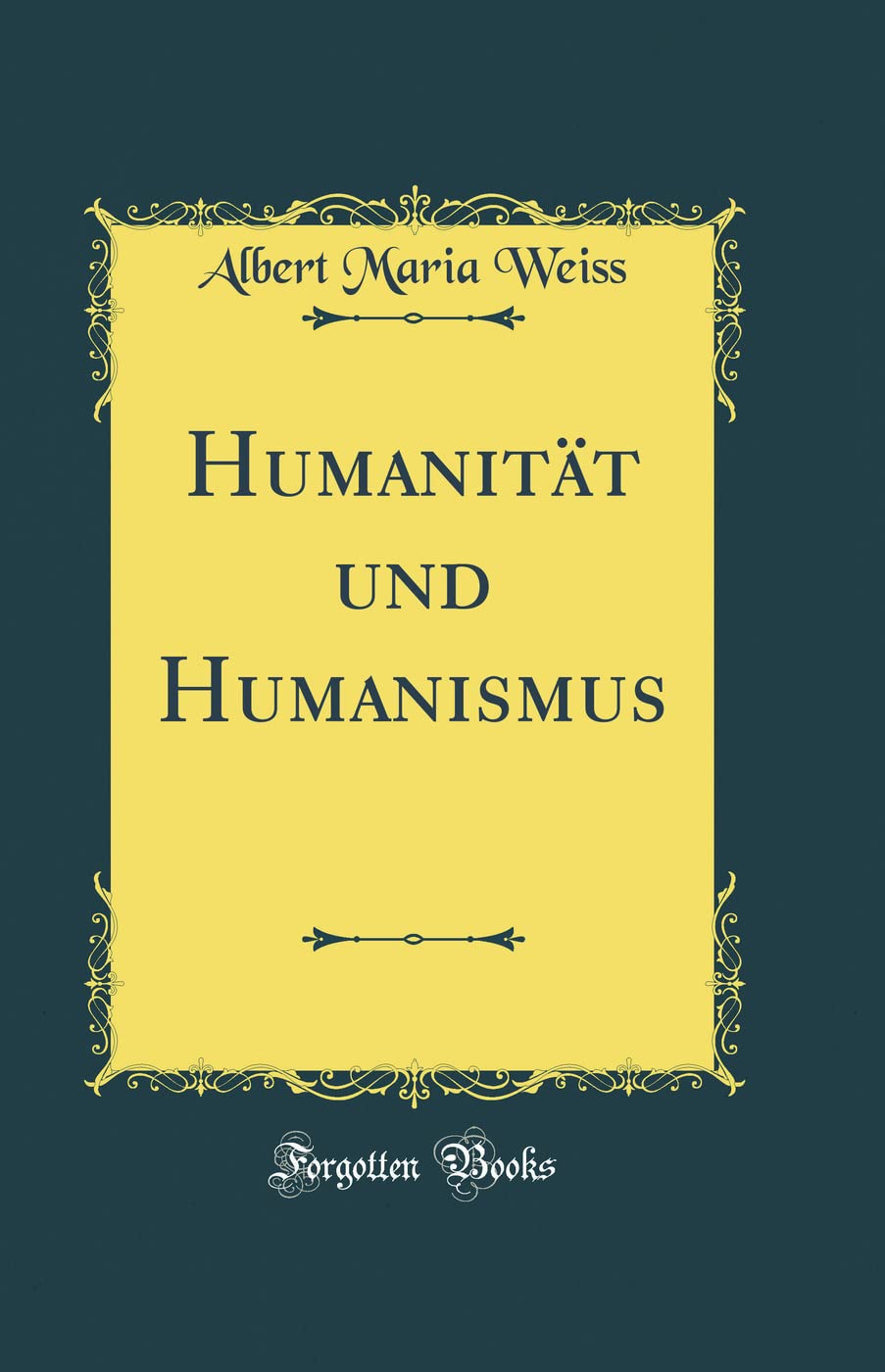 Humanität und Humanismus (Classic Reprint) Film, Art & Culture